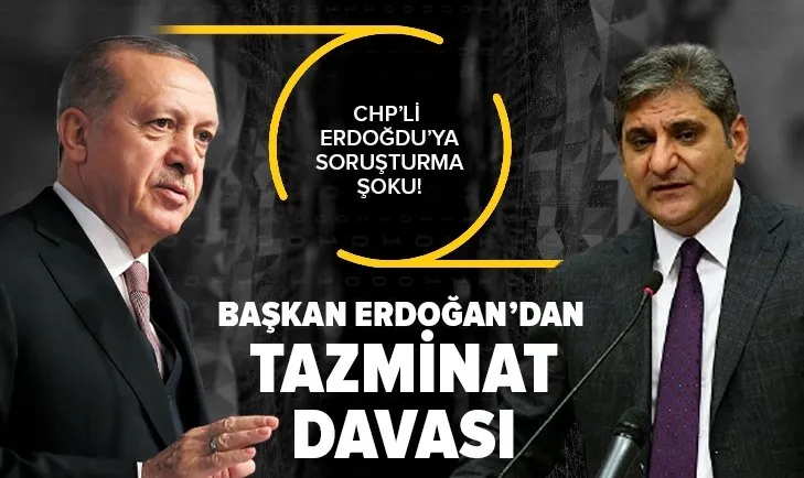 Son dakika: CHP'li Aykut Erdoğdu hakkında soruşturma! Başkan Erdoğan 250 bin liralık manevi tazminat davası açtı