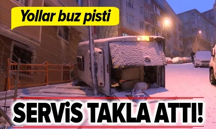 İstanbul’da ara sokaklar buz pistine döndü! Servis takla attı!