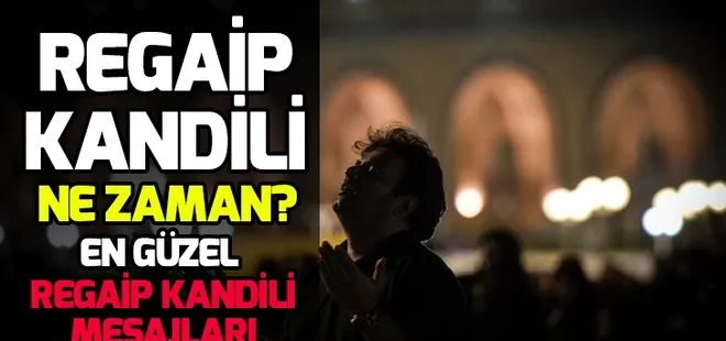 Regaip Kandili ne zaman? En güzel Regaip Kandili mesajları 2019!