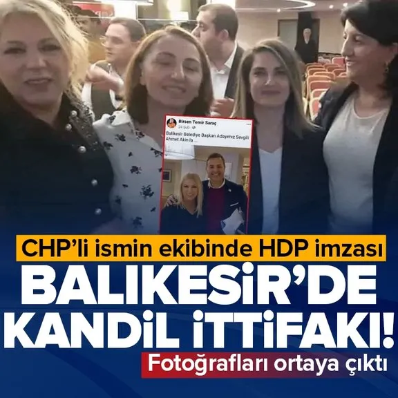 Balıkesir’de Kandil ittifakı! CHP’li Ahmet Akın’ın ekibindeki isim HDP’den vekil adayı! Fotoğrafları ortaya çıktı...
