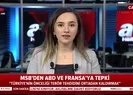 Milli Savunma Bakanlığından ABD ve Fransaya sert tepki