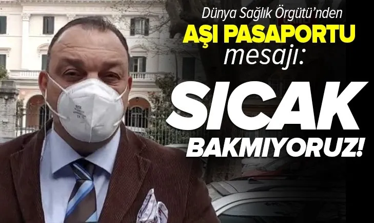 Son dakika: Dünya Sağlık Örgütü’nden aşı pasaportu mesajı: Aşıların bulaşmayı önlediğinden emin değiliz