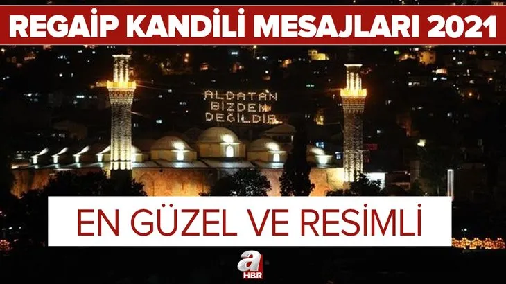 Regaip Kandili mesajları 2021: En iyi, anlamlı, dualı kandil mesajları burada! WhatsApp, SMS, Facebook kandil mesajı...