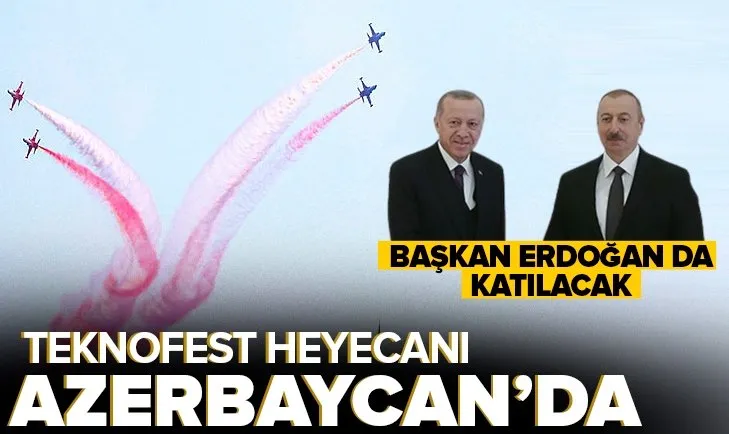 Azerbaycan’da TEKNOFEST heyecanı! Başkan Recep Tayyip Erdoğan da katılacak