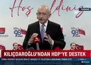 Kılıçdaroğlu’ndan HDP’ye destek!