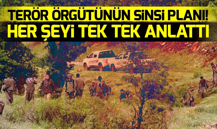 Terör örgütünün sinsi planı! Her şeyi tek tek anlattı