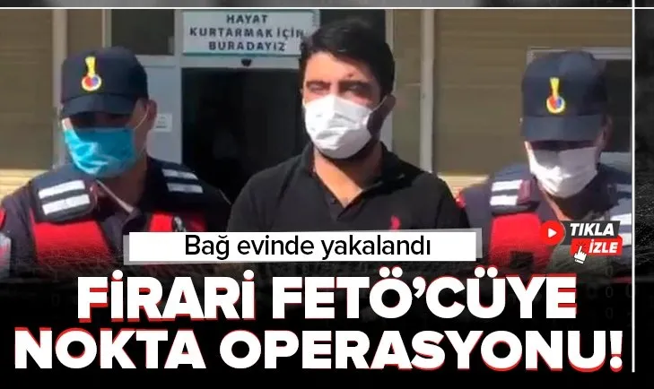 Örgüt üyelerine finansman sağlayan firari FETÖ’cü yakalandı