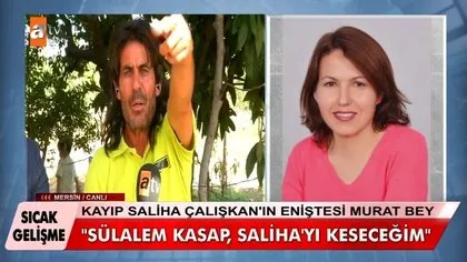 Müge Anlı’da aranan Saliha Çalışkan olayında kan donduran iddia! ’Sülalem kasap, Saliha’yı keseceğim’