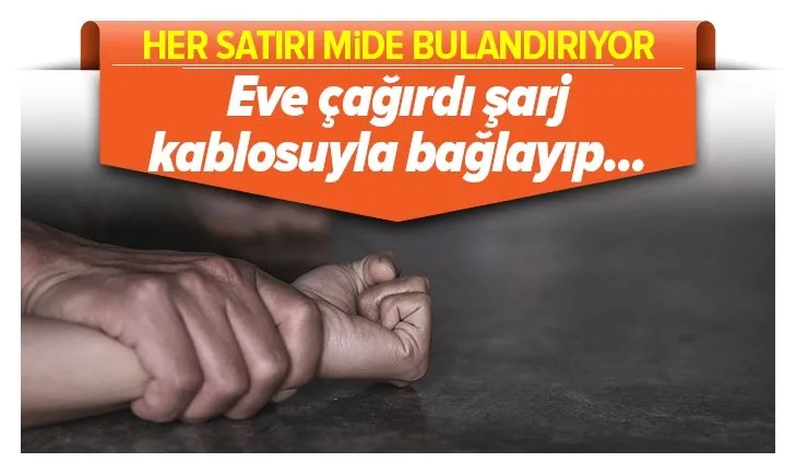 İstanbul’da genç kızı şarj kablosuyla bağlayıp tecavüz etti
