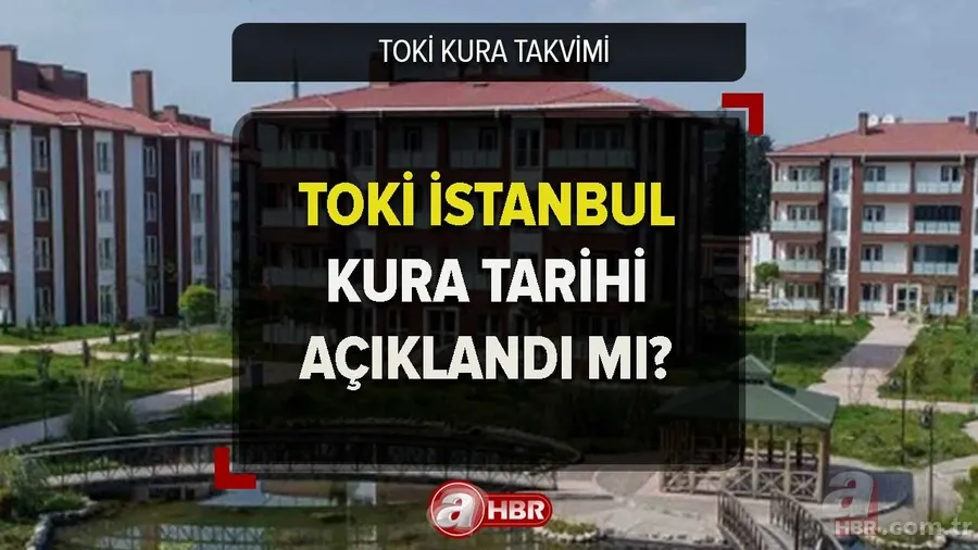 2023 TOKİ İSTANBUL KURA SONUÇLARI, isim listesi sorgulama ekranı! TOKİ İstanbul kura çekilişi ne zaman, tarih açıklandı mı? 1
