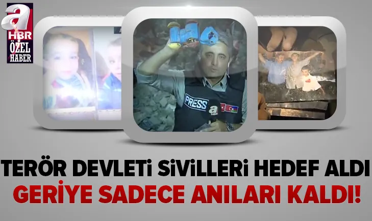 Terör devleti sivilleri hedef aldı! Geriye sadece anıları kaldı...