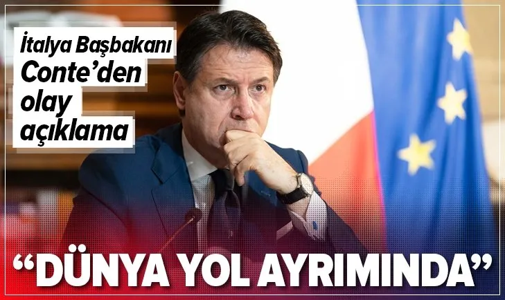 İtalya Başbakanı Conte'den olay açıklama: Dünya yol ayrımında