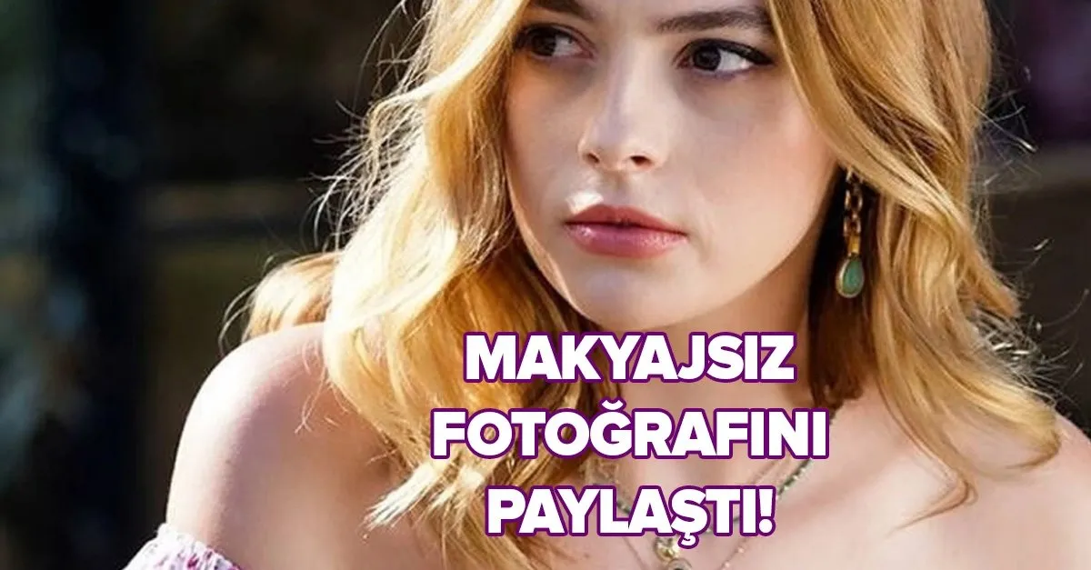 sadakatsiz in derin i melis sezen makyajsiz haliyle olay oldu