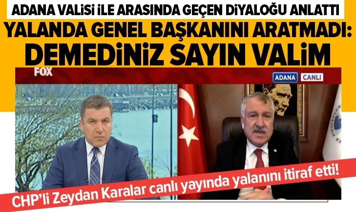 CHP’li Adana Büyükşehir Belediye Başkanı Zeydan Karalar bir kez daha kendi kendini yalanladı!