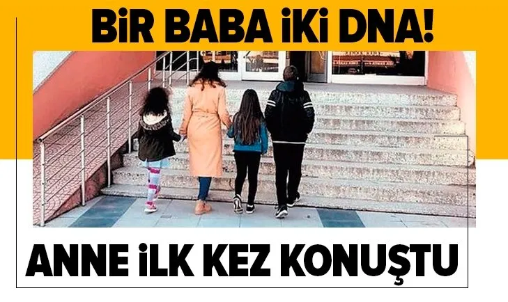 Bir baba iki DNA! Çocukların annesi konuştu