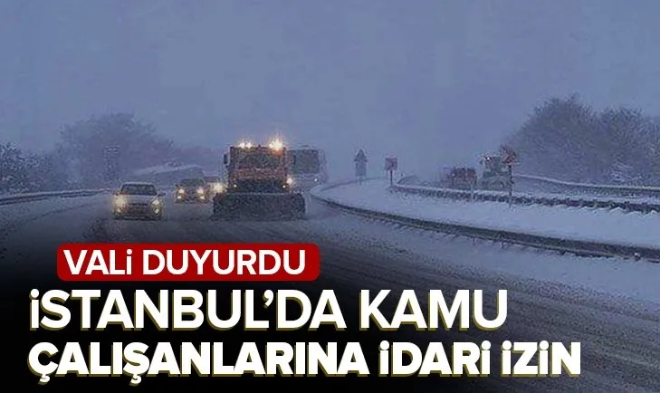 İstanbul’da kötü hava koşulları nedeniyle kamu çalışanlarına idari izin kararı