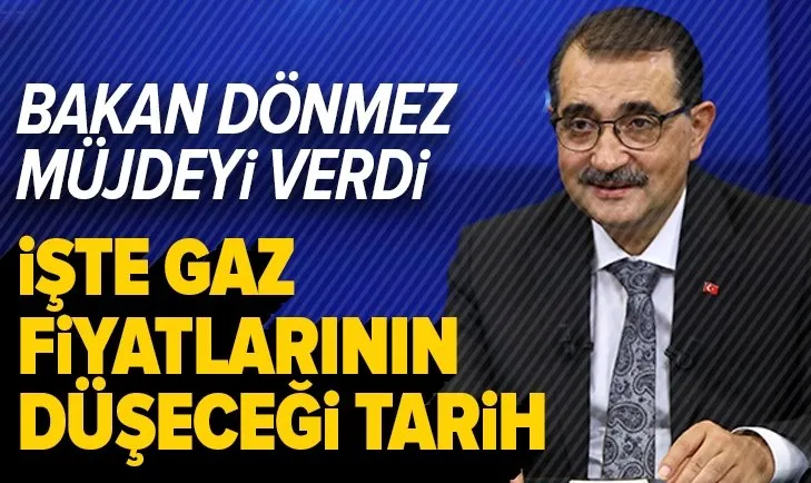 Son dakika: Bakan Dönmez müjdeyi verdi: İşte gaz fiyatlarının düşeceği tarih!