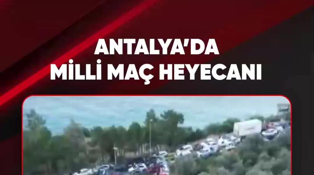 ANTALYA’DA MİLLİ MAÇ HEYECANI