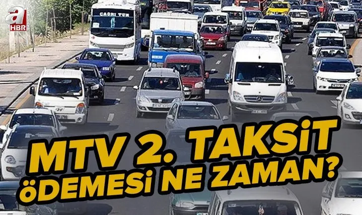 MTV ne zaman ödenir? 2022 2. taksit MTV ödemesi ne zaman başlıyor? Motorlu Taşıt Vergisi ne kadar, kaç TL?