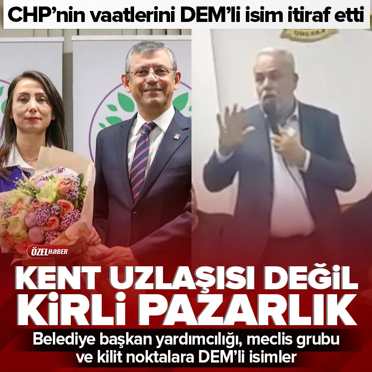 DEM’li isim CHP ile ortaklığı ve pazarlığı itiraf etti