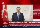 50 yaş üstüne aşılama için tarih