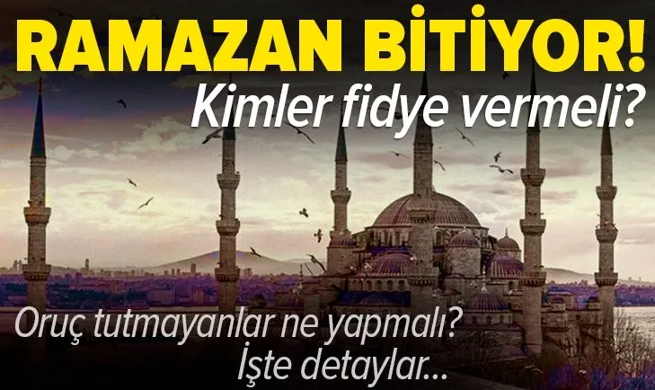 Ramazan ayının bitmesine az kaldı! Kimler fidye vermeli? Kime fidye verilmeli?
