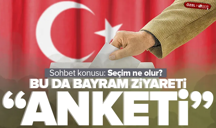 Seçimler ne olur? Kim kazanır? Bayram anketi