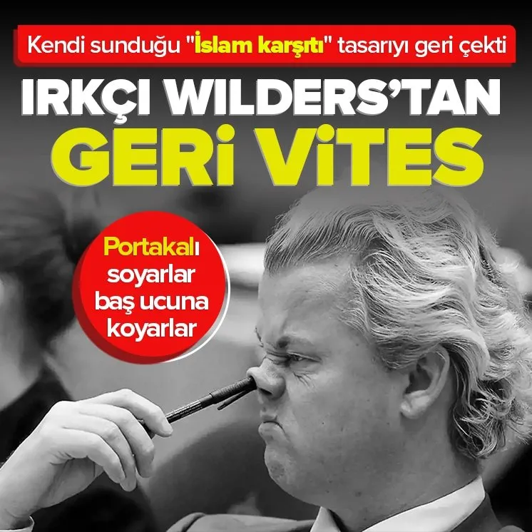 İslam düşmanı ırkçı Geert Wilders’tan geri vites!