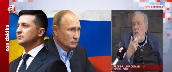 Prof. Dr. İlber Ortaylı’dan A Haber’e Rusya - Ukrayna savaşı ile ilgili SON DAKİKA açıklamaları | Türkiye ve Rusya...