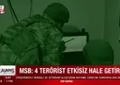 MSB açıkladı: 4 terörist etkisiz hale getirildi