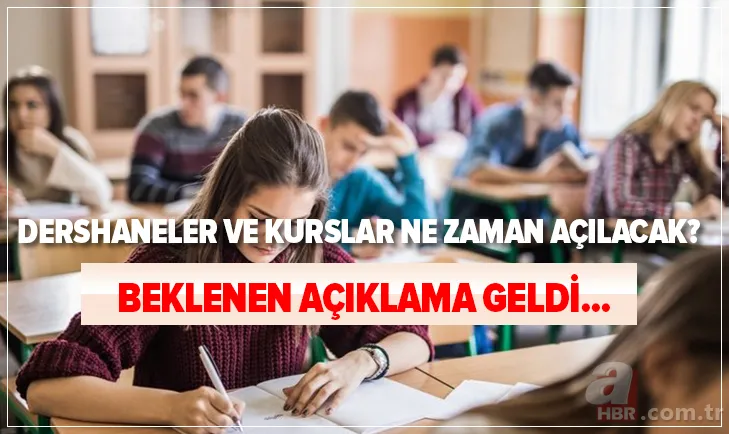 Son dakika: Dershaneler, kurslar ne zaman açılacak? Özel eğitim, okul kursları ne zaman açılıyor? 1