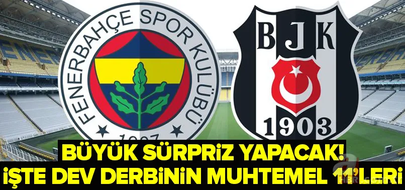 Fenerbahçe-Beşiktaş son 10 maç | Fenerbahçe Beşiktaş muhtemel 11! Büyük sürpriz yapacak 1