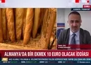 Almanya’da 1 ekmek 10 Euro olacak iddiası