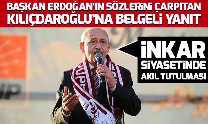 Erdoğan’ın sözlerini çarpıtan Kılıçdaroğlu’na belgeli yanıt