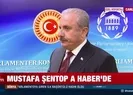 TBMM Başkanı Mustafa Şentoptan A Habere özel açıklamalar