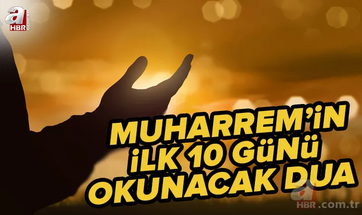 Muharrem ayının ilk 10 günü okunacak dua nedir? Muharrem ayında hangi dualar okunur? İşte Muharrem ayı duaları 1
