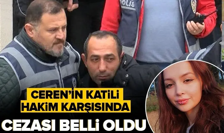 Emniyet güçlerine saldırıdan hakim karşısına çıkan Ceren’in katiline 15 yıl hapis cezası