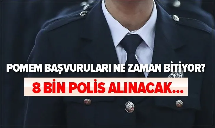 8 bin polis alımı: POMEM başvuruları, mülakatları ne zaman bitiyor? 27. POMEM başvuru ücreti nasıl ödenir? Son gün...