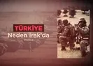 Türkiyenin Irakta ne işi var? | BÖLÜM 4