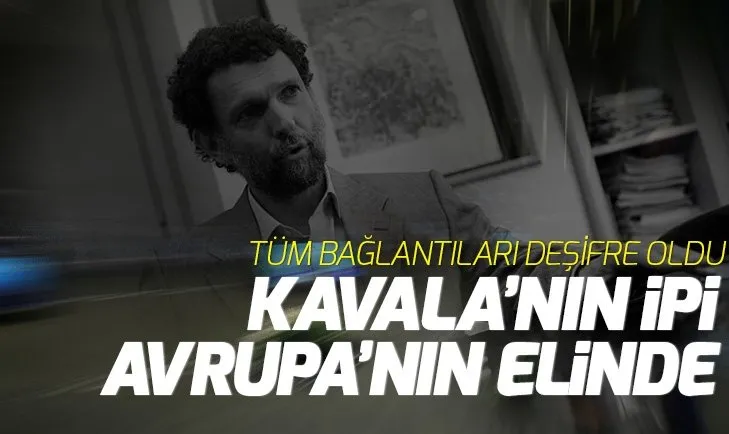 Osman Kavala’nın ipi Avrupa’nın elinde