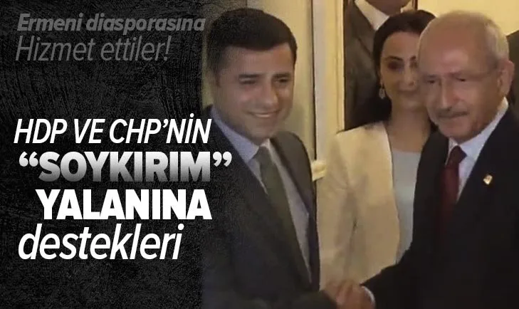 HDP ve CHP’nin soykırım yalanına destekleri