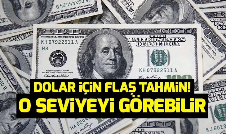 Dolar için flaş tahmin! Dolar ne kadar olur?
