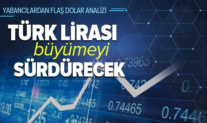 Yabancılardan flaş Türk Lirası ve dolar tahmini! Dolar 7 TL'nin altında kalacak mı?