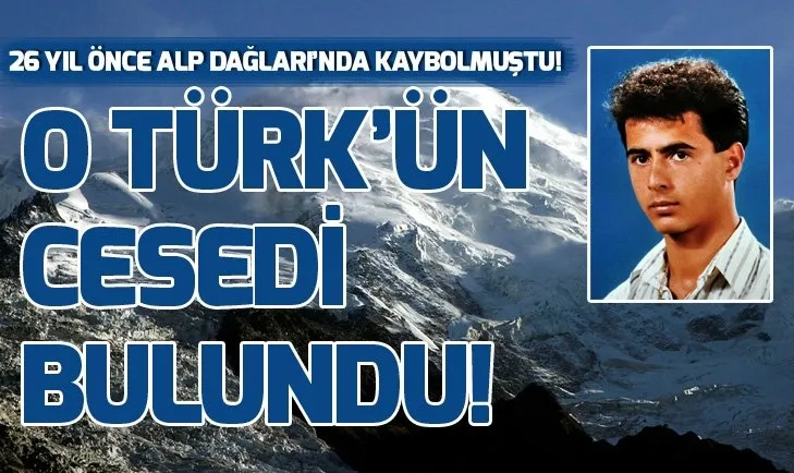 Alp Dağları’nda 26 yıl önce kaybolan Türk’ün cesedi bulundu