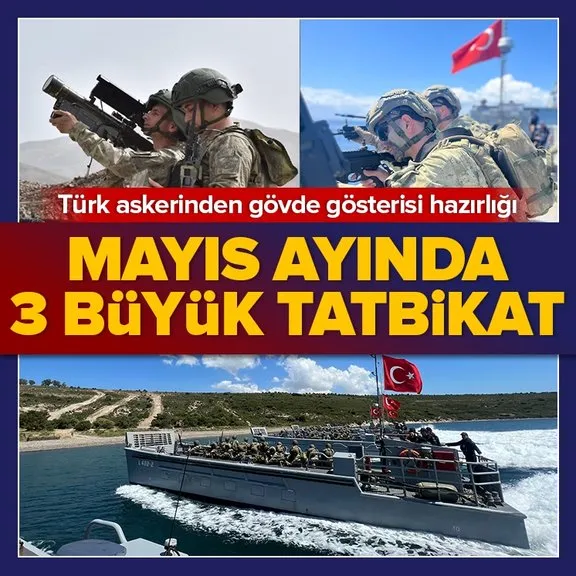 Mayıs ayında 3 büyük tatbikat! Türk Silahlı Kuvvetleri gövde gösterisi yapacak! Tam 49 ülke bölgede...