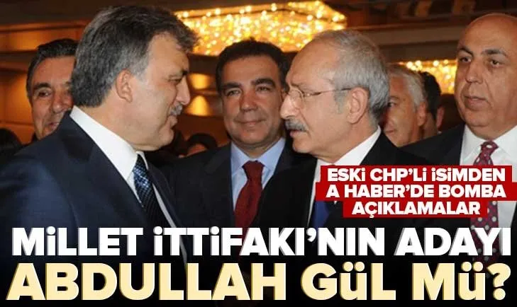 Eski CHP’li Yılmaz Ateş, A Haber’de açıkladı! CHP’nin Cumhurbaşkanı adayı Abdullah Gül mü olacak?