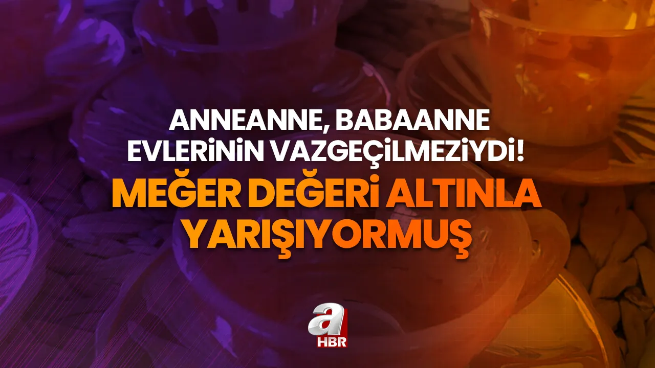 Anneanne, babaanne evlerinin vazgeçilmeziydi! Meğer değeri altınla yarışıyormuş