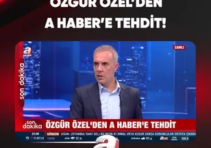 ÖZGÜR ÖZEL'DEN A HABER'E TEHDİT!