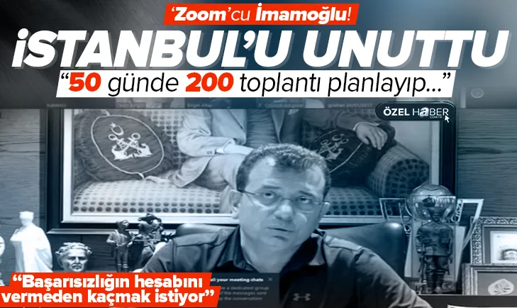‘Zoom’cu İmamoğlu İstanbulu unuttu