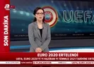 Son dakika | UEFAdan flaş karar! EURO 2020 ve Şampiyonlar Ligi ertelendi | Video